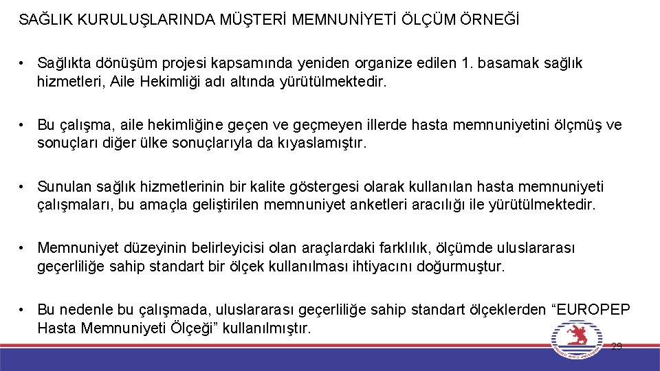 SAĞLIK KURULUŞLARINDA MÜŞTERİ MEMNUNİYETİ ÖLÇÜM ÖRNEĞİ • Sağlıkta dönüşüm projesi kapsamında yeniden organize edilen