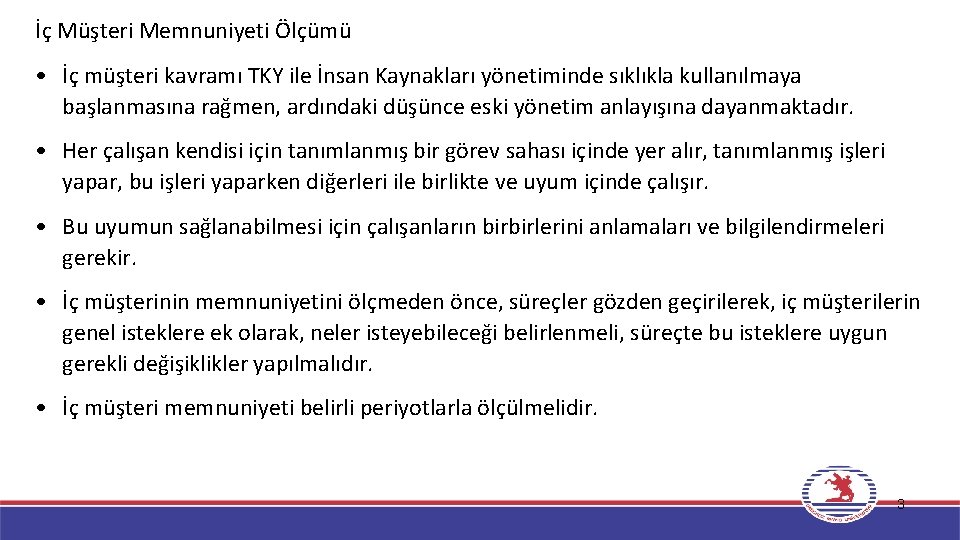 İç Müşteri Memnuniyeti Ölçümü • İç müşteri kavramı TKY ile İnsan Kaynakları yönetiminde sıklıkla