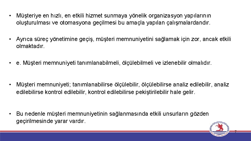  • Müşteriye en hızlı, en etkili hizmet sunmaya yönelik organizasyon yapılarının oluşturulması ve