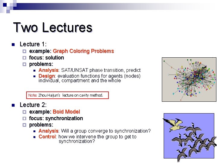 Two Lectures n Lecture 1: ¨ ¨ ¨ example: Graph Coloring Problems focus: solution