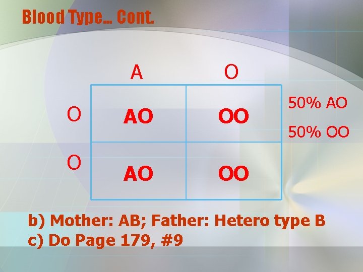 Blood Type… Cont. A O O O AO OO 50% AO 50% OO b)