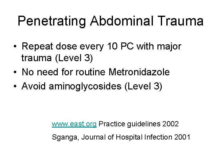 Penetrating Abdominal Trauma • Repeat dose every 10 PC with major trauma (Level 3)