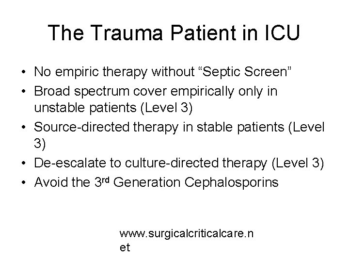 The Trauma Patient in ICU • No empiric therapy without “Septic Screen” • Broad