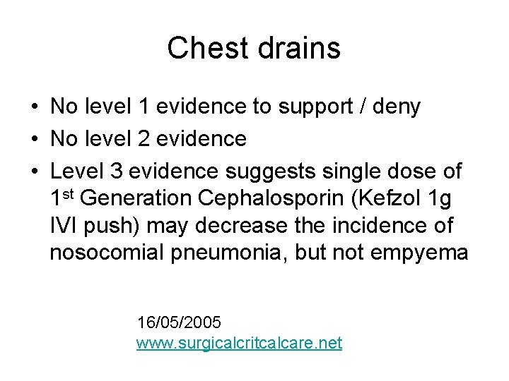 Chest drains • No level 1 evidence to support / deny • No level