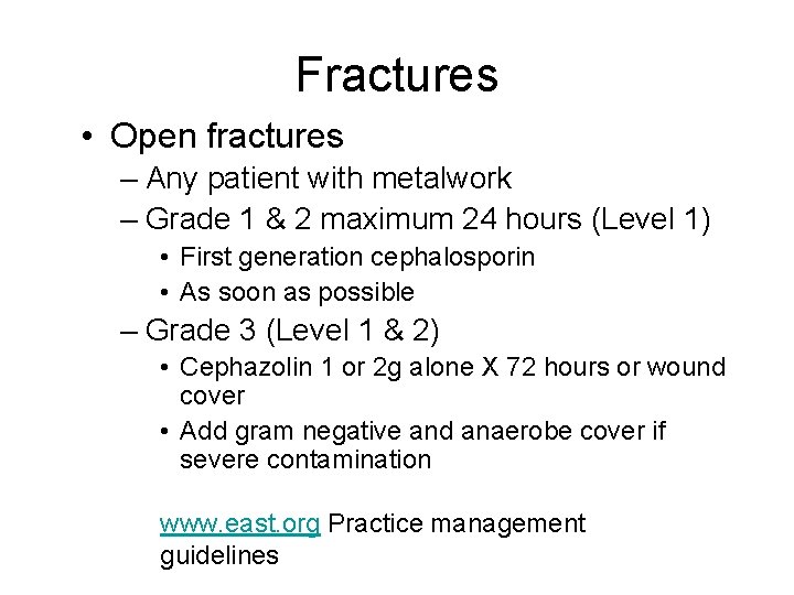 Fractures • Open fractures – Any patient with metalwork – Grade 1 & 2