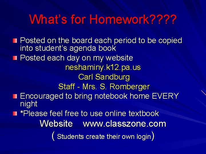 What’s for Homework? ? Posted on the board each period to be copied into