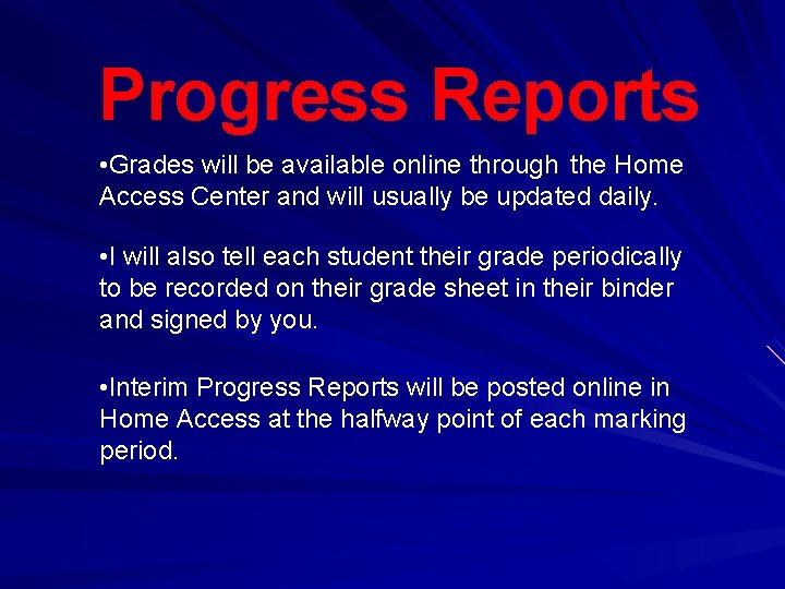 Progress Reports • Grades will be available online through the Home Access Center and