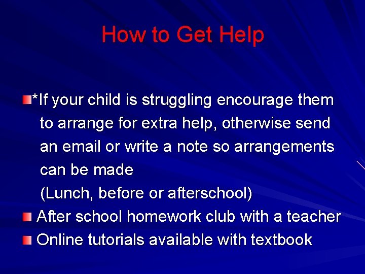 How to Get Help *If your child is struggling encourage them to arrange for