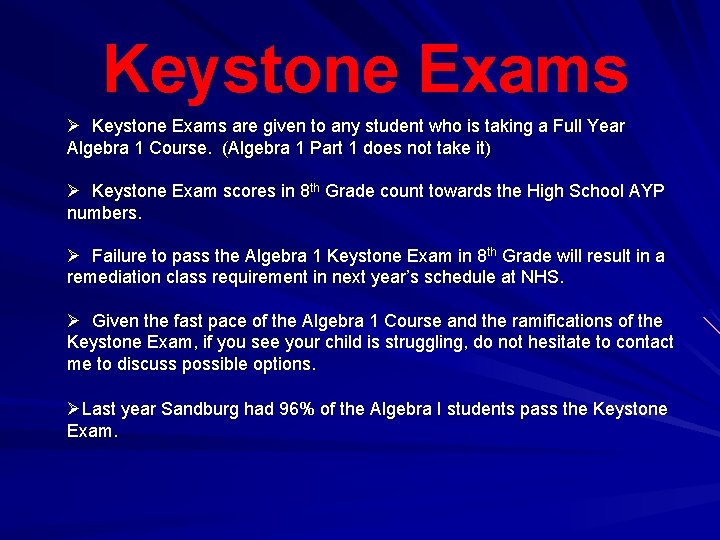 Keystone Exams Ø Keystone Exams are given to any student who is taking a