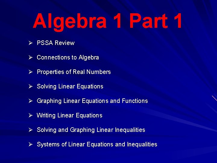 Algebra 1 Part 1 Ø PSSA Review Ø Connections to Algebra Ø Properties of