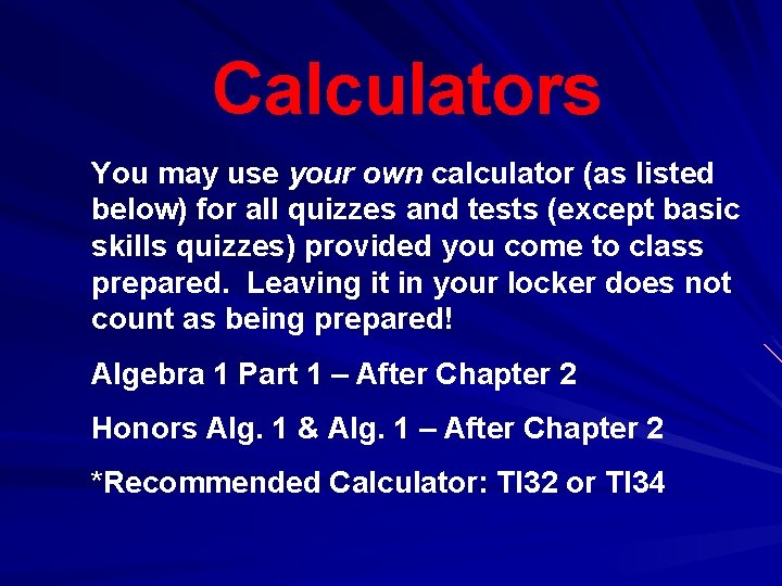 Calculators You may use your own calculator (as listed below) for all quizzes and