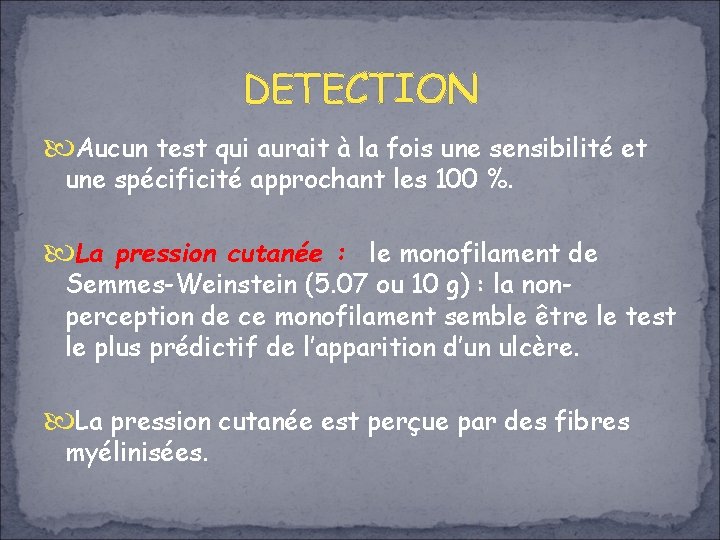 DETECTION Aucun test qui aurait à la fois une sensibilité et une spécificité approchant