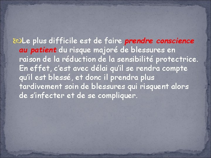  Le plus difficile est de faire prendre conscience au patient du risque majoré