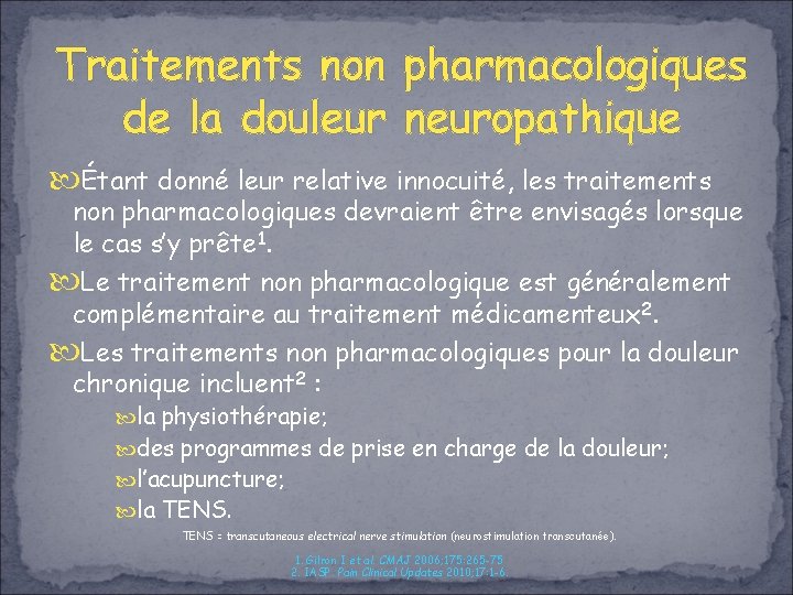 Traitements non pharmacologiques de la douleur neuropathique Étant donné leur relative innocuité, les traitements