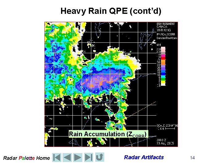 Heavy Rain QPE (cont’d) Rain Accumulation (ZCORR) Radar Palette Home Radar Artifacts 14 