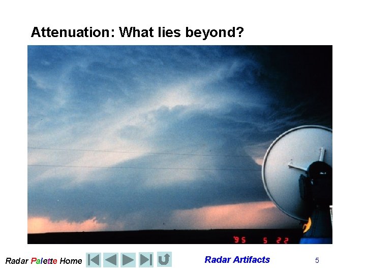 Attenuation: What lies beyond? Radar Palette Home Radar Artifacts 5 