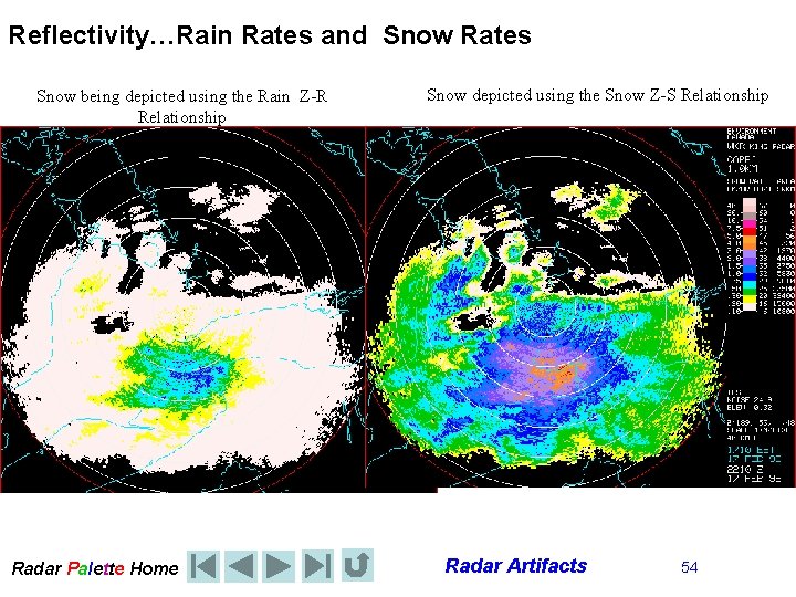 Reflectivity…Rain Rates and Snow Rates Snow being depicted using the Rain Z-R Relationship Radar