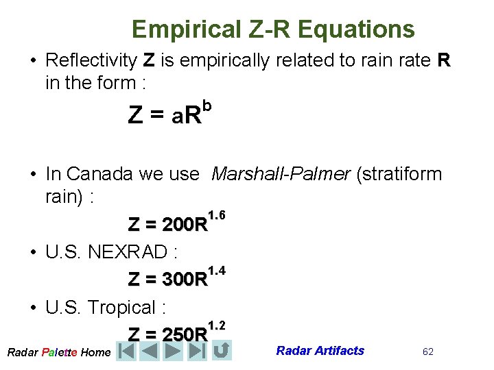 Empirical Z-R Equations • Reflectivity Z is empirically related to rain rate R in