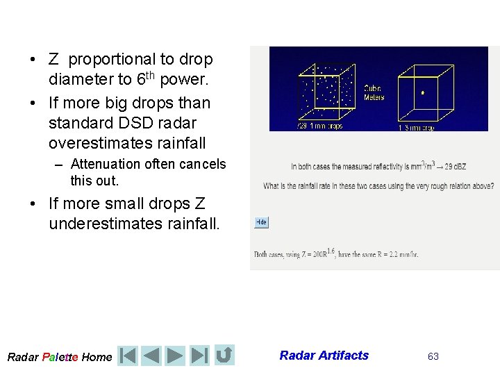  • Z proportional to drop diameter to 6 th power. • If more