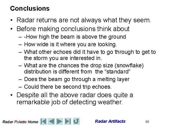 Conclusions • Radar returns are not always what they seem. • Before making conclusions