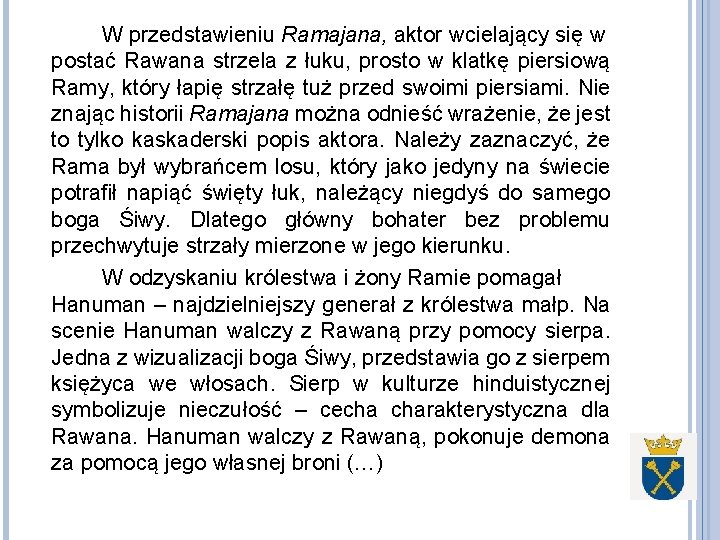 W przedstawieniu Ramajana, aktor wcielający się w postać Rawana strzela z łuku, prosto w