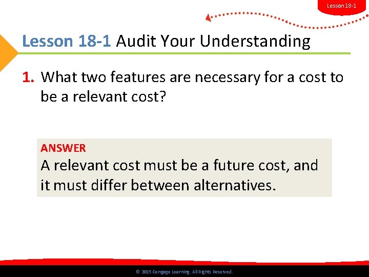 Lesson 18 -1 Audit Your Understanding 1. What two features are necessary for a