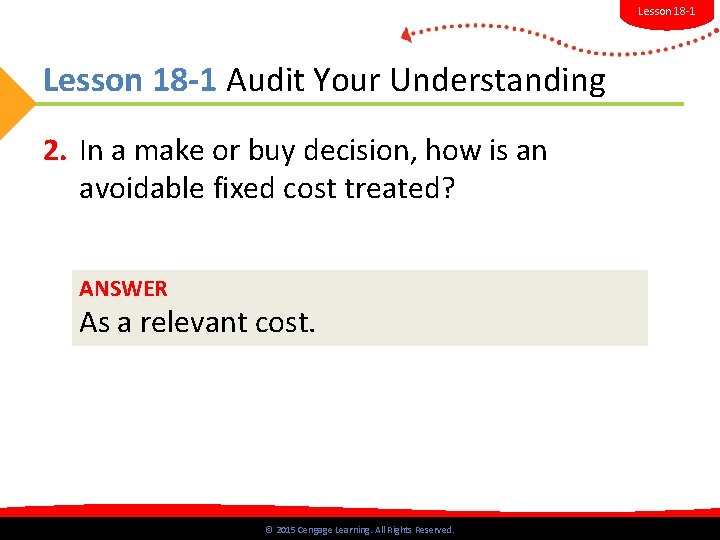 Lesson 18 -1 Audit Your Understanding 2. In a make or buy decision, how