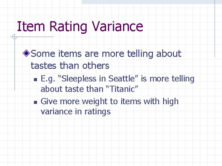 Item Rating Variance Some items are more telling about tastes than others n n