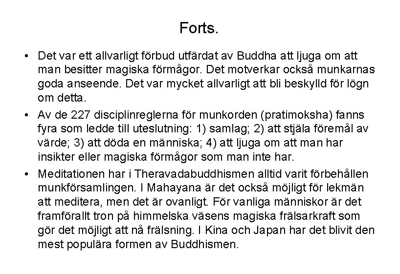 Forts. • Det var ett allvarligt förbud utfärdat av Buddha att ljuga om att