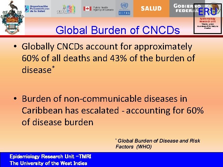 ERU Global Burden of CNCDs Epidemiology Research Unit TMRI, UWI From Research to Policy
