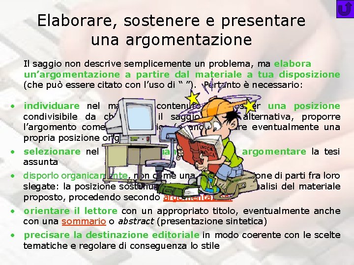 Elaborare, sostenere e presentare una argomentazione Il saggio non descrive semplicemente un problema, ma