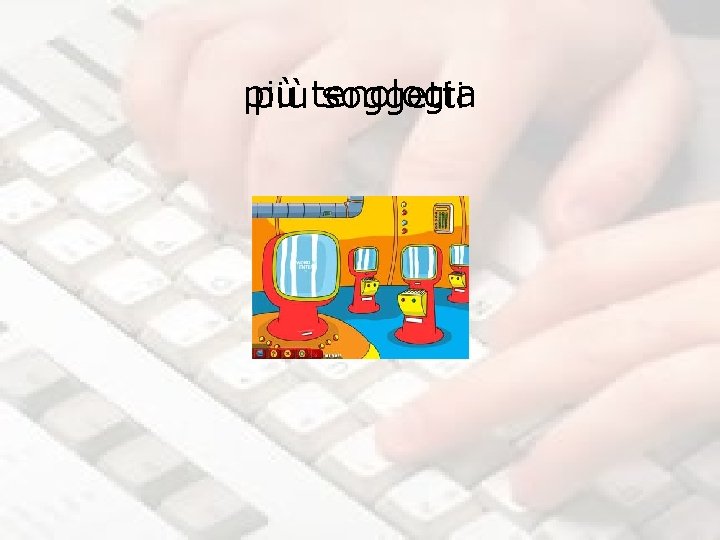 più tenologia soggetti 