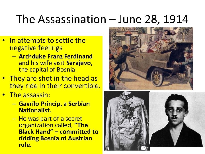 The Assassination – June 28, 1914 • In attempts to settle the negative feelings
