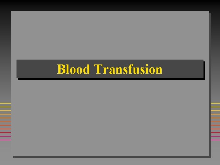 Blood Transfusion Blood Transfusion