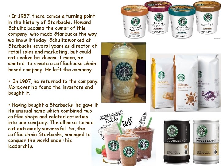  • In 1987, there comes a turning point in the history of Starbucks.