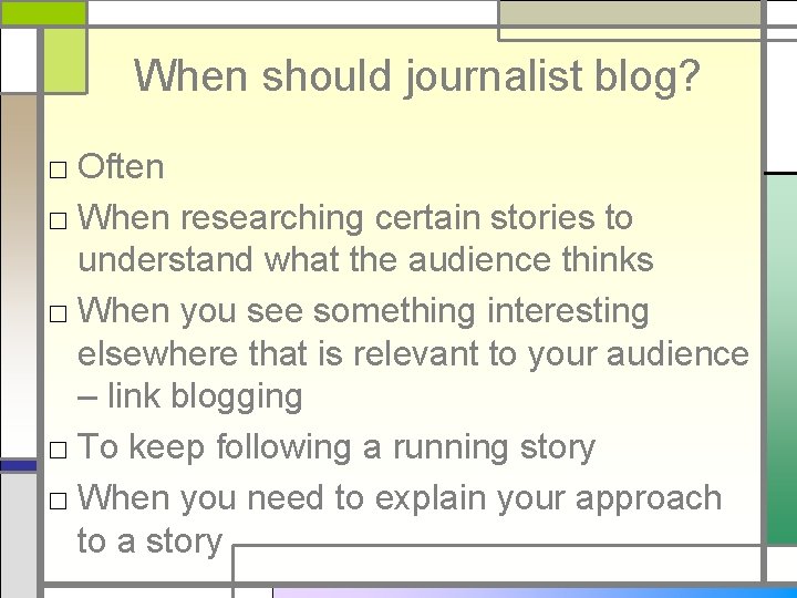 When should journalist blog? □ Often □ When researching certain stories to understand what