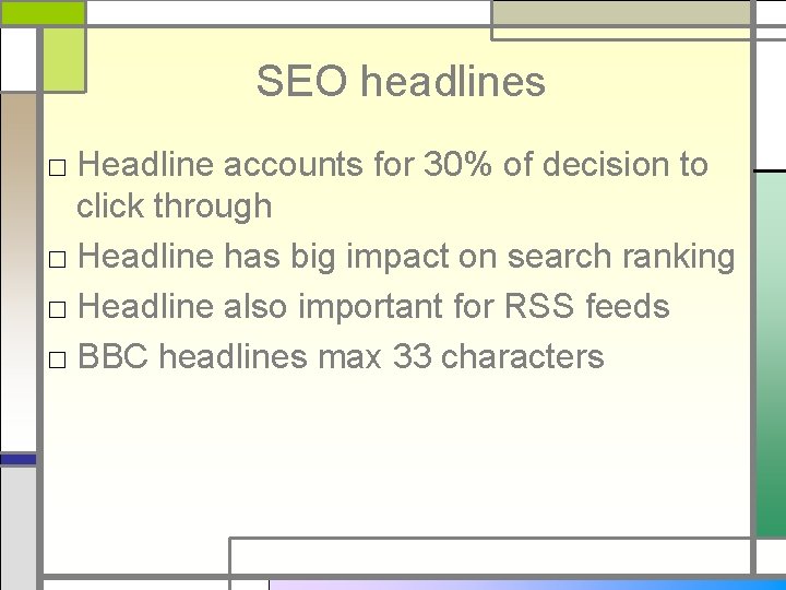 SEO headlines □ Headline accounts for 30% of decision to click through □ Headline