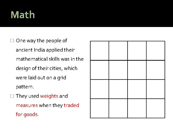 Math � One way the people of ancient India applied their mathematical skills was