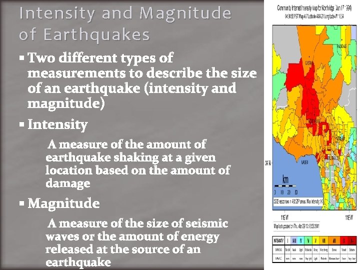 Intensity and Magnitude of Earthquakes Two different types of measurements to describe the size