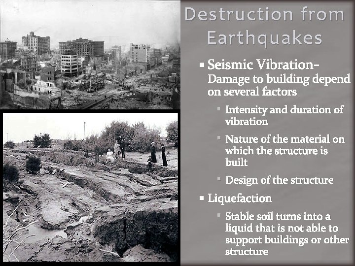 Destruction from Earthquakes Seismic Vibration- Damage to building depend on several factors Intensity and