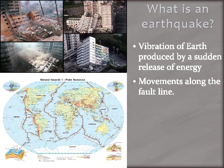 What is an earthquake? • Vibration of Earth produced by a sudden release of