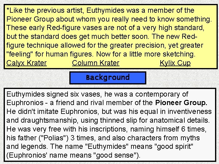 *Like the previous artist, Euthymides was a member of the Pioneer Group about whom