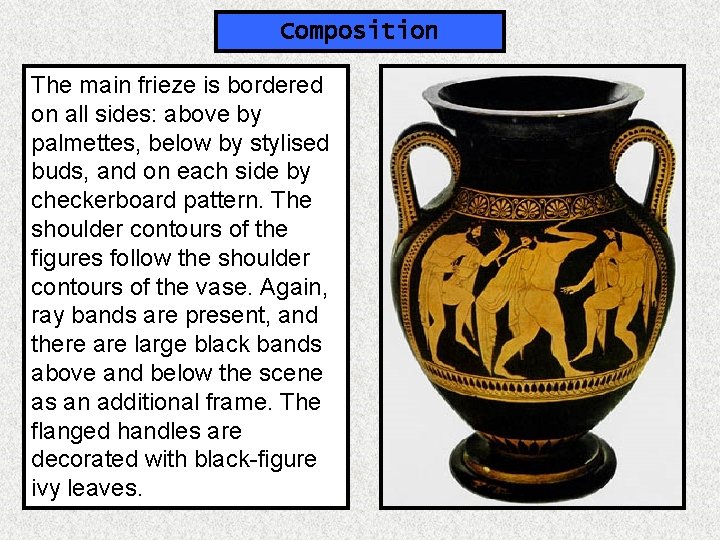 Composition The main frieze is bordered on all sides: above by palmettes, below by