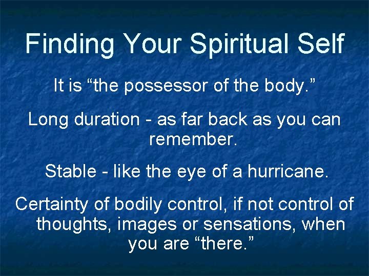 Finding Your Spiritual Self It is “the possessor of the body. ” Long duration