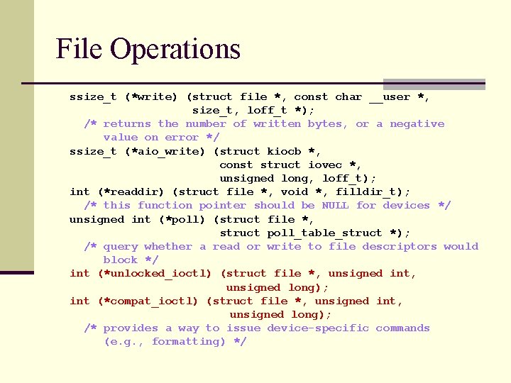 File Operations ssize_t (*write) (struct file *, const char __user *, size_t, loff_t *);