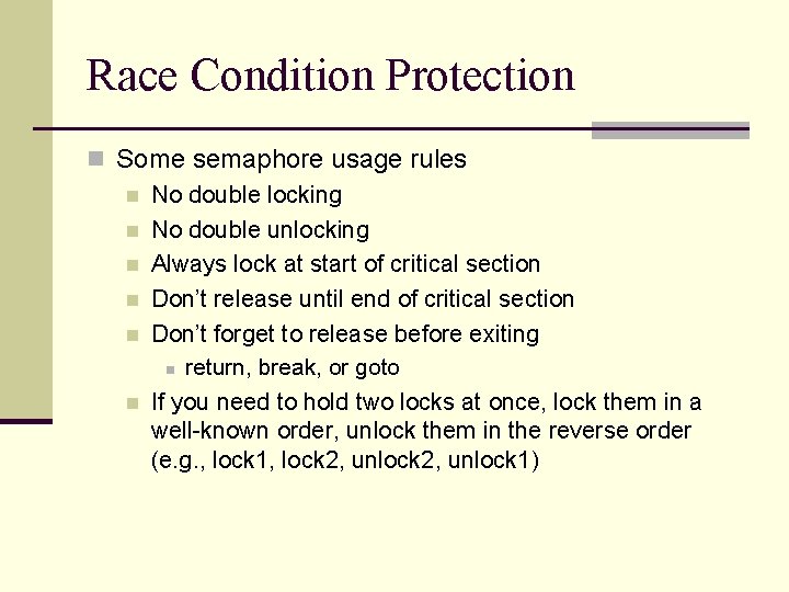 Race Condition Protection n Some semaphore usage rules n No double locking n No