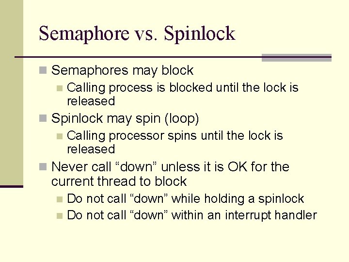 Semaphore vs. Spinlock n Semaphores may block n Calling process is blocked until the