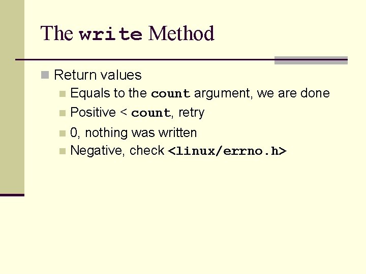 The write Method n Return values n Equals to the count argument, we are