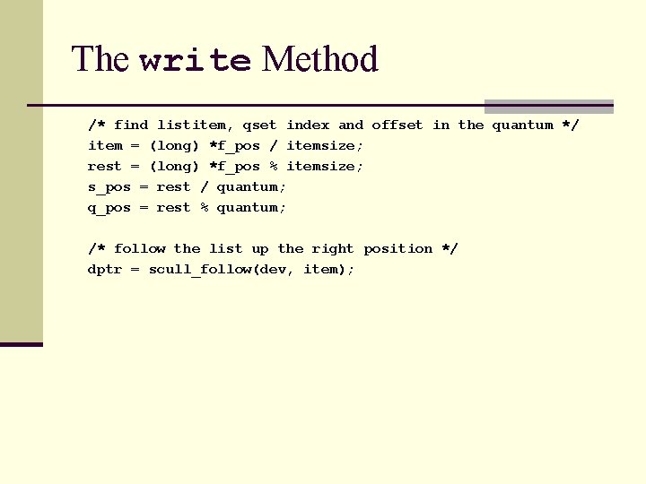 The write Method /* find listitem, qset index and offset in the quantum */