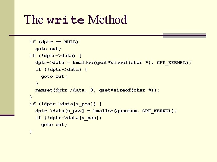 The write Method if (dptr == NULL) goto out; if (!dptr->data) { dptr->data =